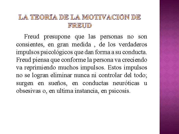 Freud presupone que las personas no son consientes, en gran medida , de los