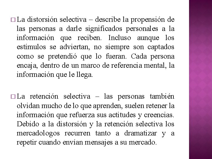 � La distorsión selectiva – describe la propensión de las personas a darle significados