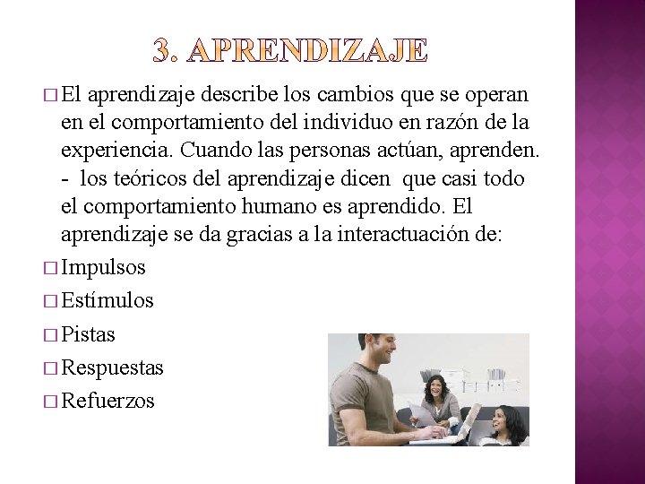 � El aprendizaje describe los cambios que se operan en el comportamiento del individuo