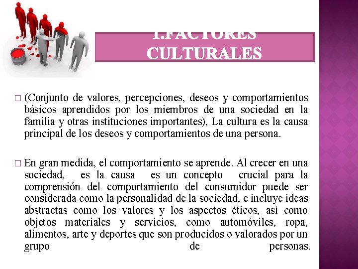 � (Conjunto de valores, percepciones, deseos y comportamientos básicos aprendidos por los miembros de