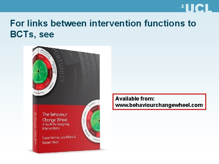 For links between intervention functions to BCTs, see Available from: www. behaviourchangewheel. com 