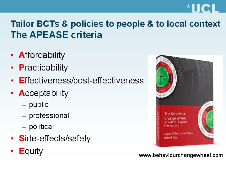 Tailor BCTs & policies to people & to local context The APEASE criteria •