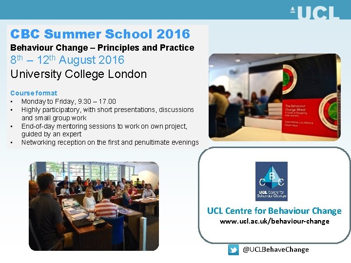 CBC Summer School 2016 Behaviour Change – Principles and Practice 8 th – 12