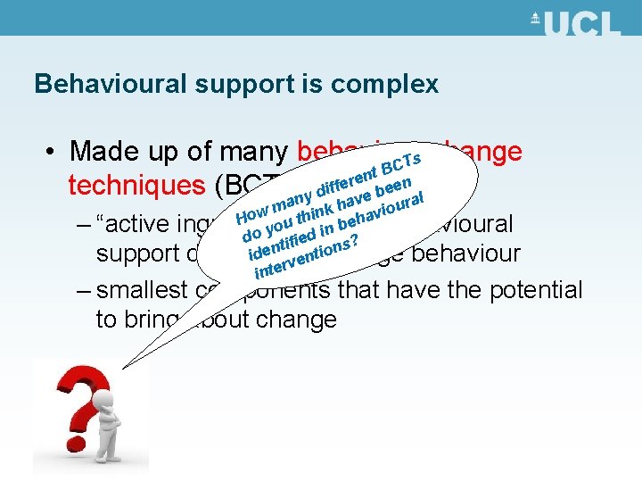 Behavioural support is complex • Made up of many behaviour change s T t