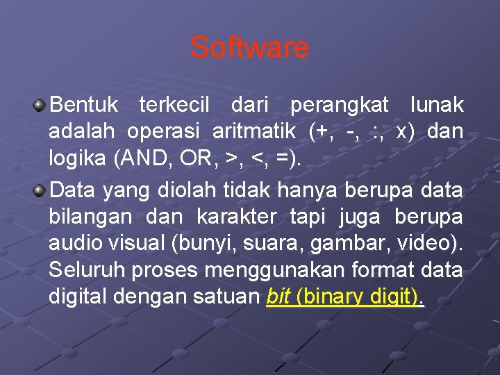 Software Bentuk terkecil dari perangkat lunak adalah operasi aritmatik (+, -, : , x)