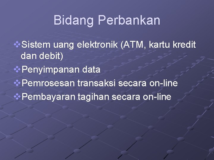 Bidang Perbankan v. Sistem uang elektronik (ATM, kartu kredit dan debit) v. Penyimpanan data