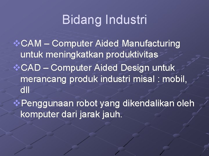 Bidang Industri v. CAM – Computer Aided Manufacturing untuk meningkatkan produktivitas v. CAD –