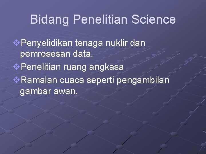 Bidang Penelitian Science v. Penyelidikan tenaga nuklir dan pemrosesan data. v. Penelitian ruang angkasa