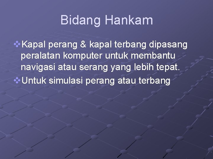 Bidang Hankam v. Kapal perang & kapal terbang dipasang peralatan komputer untuk membantu navigasi