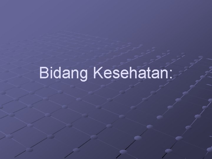 Bidang Kesehatan: 