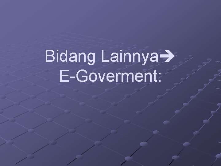 Bidang Lainnya E-Goverment: 