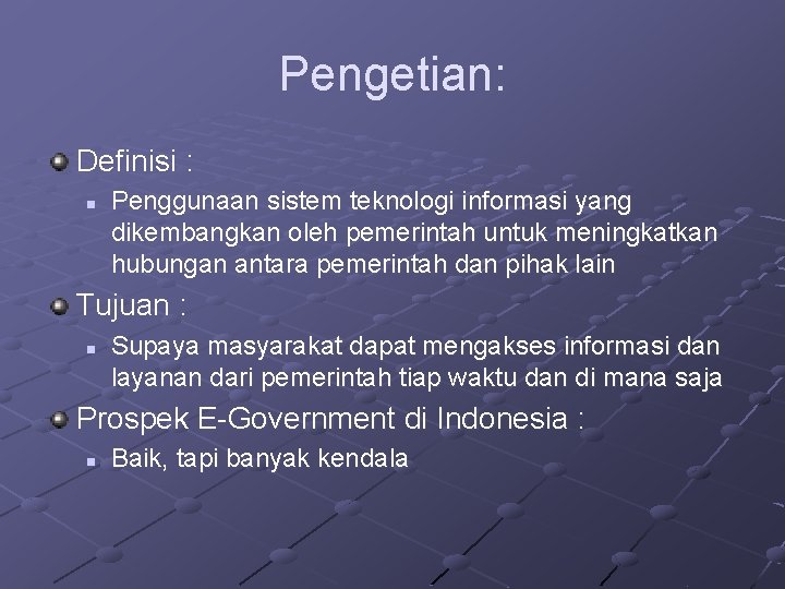 Pengetian: Definisi : n Penggunaan sistem teknologi informasi yang dikembangkan oleh pemerintah untuk meningkatkan