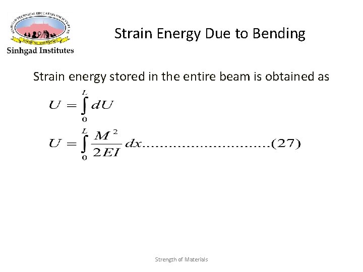 Strain Energy Due to Bending Strain energy stored in the entire beam is obtained