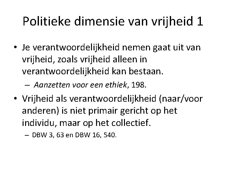 Politieke dimensie van vrijheid 1 • Je verantwoordelijkheid nemen gaat uit van vrijheid, zoals