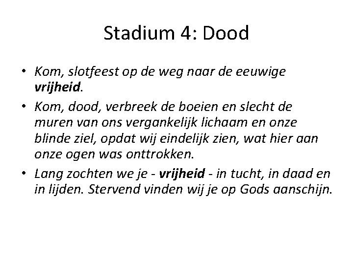 Stadium 4: Dood • Kom, slotfeest op de weg naar de eeuwige vrijheid. •