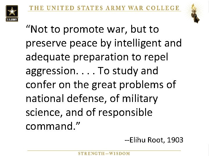 “Not to promote war, but to preserve peace by intelligent and adequate preparation to