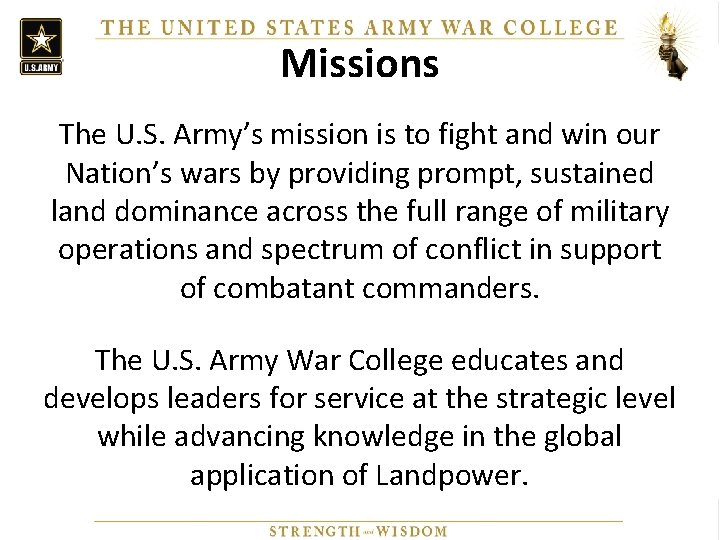 Missions The U. S. Army’s mission is to fight and win our Nation’s wars