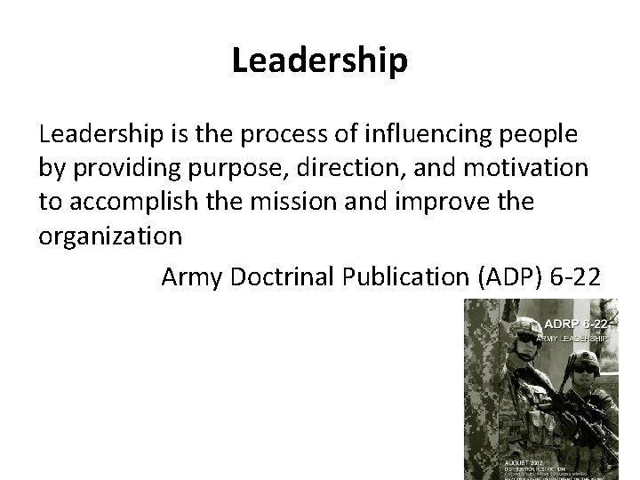 Leadership is the process of influencing people by providing purpose, direction, and motivation to
