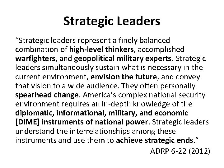 Strategic Leaders “Strategic leaders represent a finely balanced combination of high-level thinkers, accomplished warfighters,