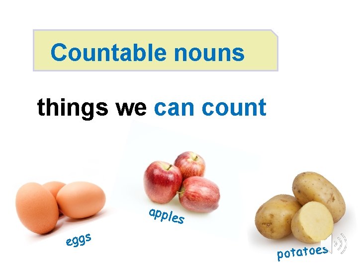 Countable nouns things we can count appl es eggs potatoes © Oxford University Press