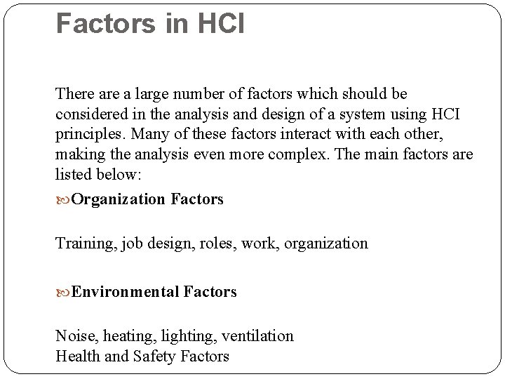 Factors in HCI There a large number of factors which should be considered in