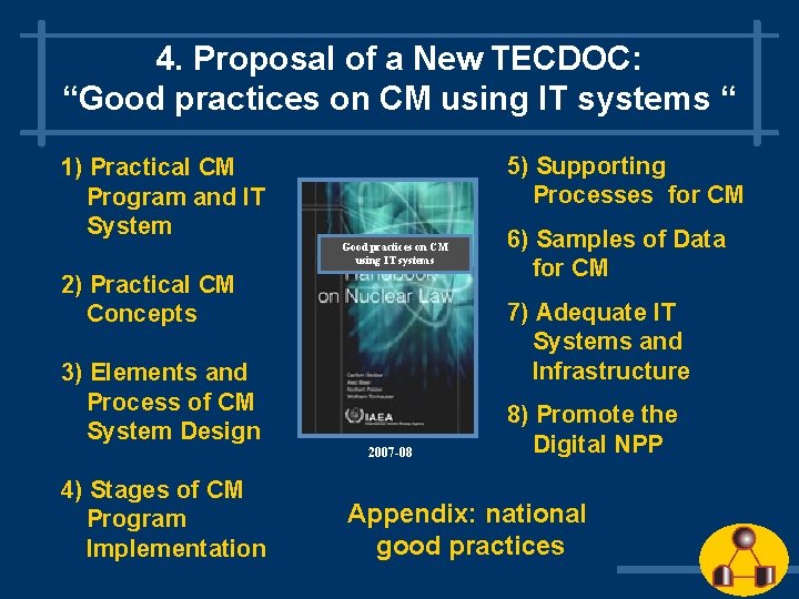 4. Proposal of a New TECDOC: “Good practices on CM using IT systems “
