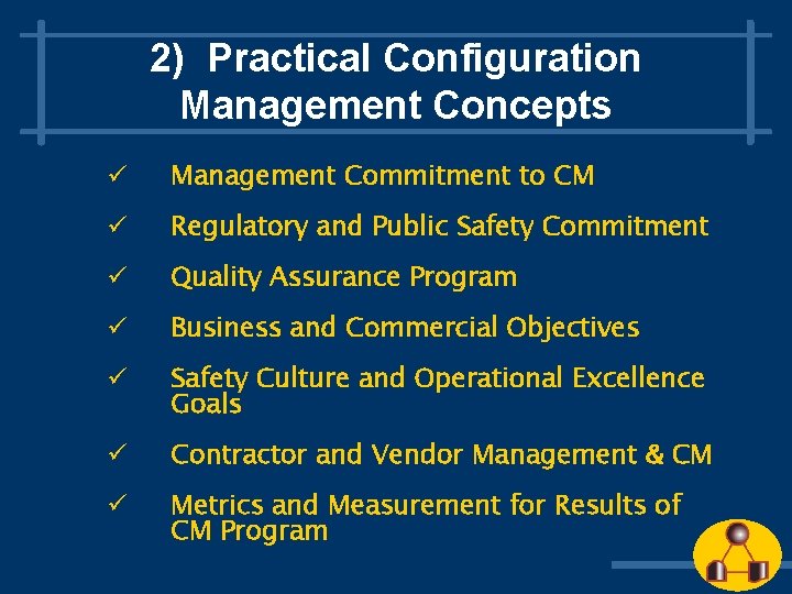 2) Practical Configuration Management Concepts ü Management Commitment to CM ü Regulatory and Public