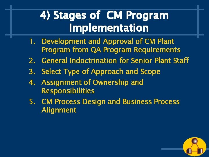 4) Stages of CM Program Implementation 1. Development and Approval of CM Plant Program