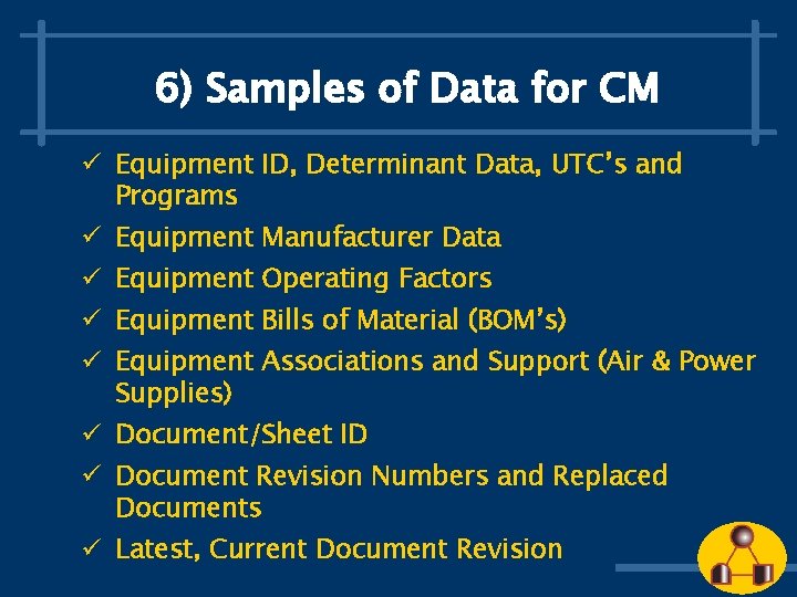 6) Samples of Data for CM ü Equipment ID, Determinant Data, UTC’s and Programs