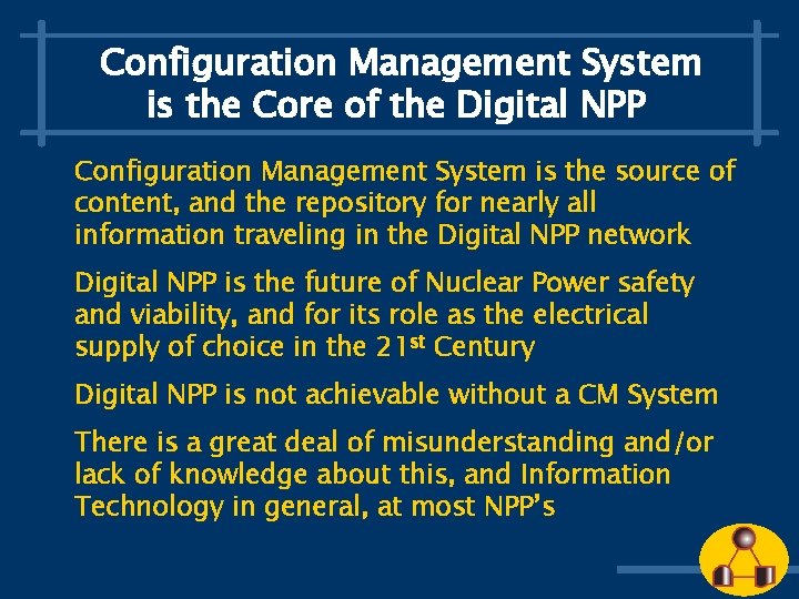 Configuration Management System is the Core of the Digital NPP Configuration Management System is