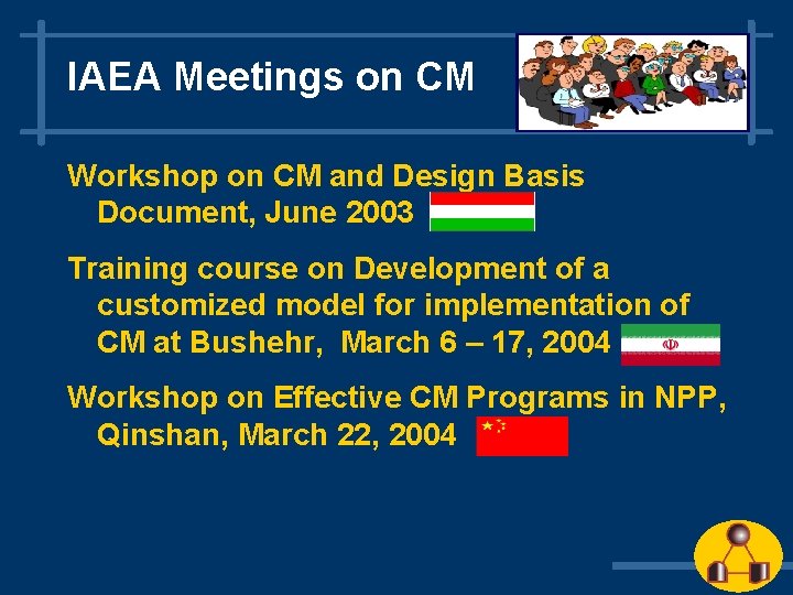 IAEA Meetings on CM Workshop on CM and Design Basis Document, June 2003 Training