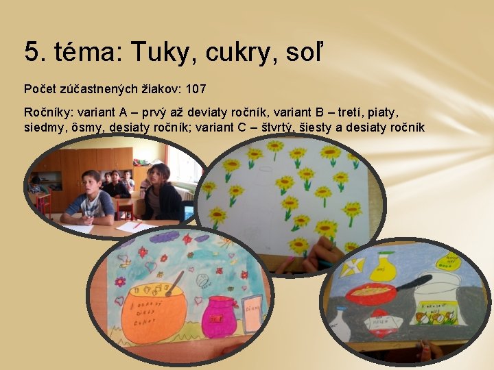 5. téma: Tuky, cukry, soľ Počet zúčastnených žiakov: 107 Ročníky: variant A – prvý