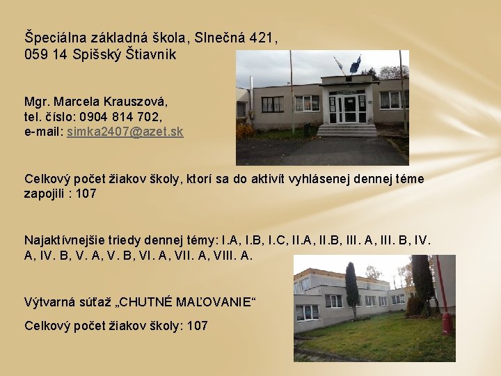 Špeciálna základná škola, Slnečná 421, 059 14 Spišský Štiavnik Mgr. Marcela Krauszová, tel. číslo: