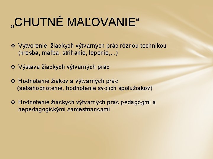 „CHUTNÉ MAĽOVANIE“ v Vytvorenie žiackych výtvarných prác rôznou technikou (kresba, maľba, strihanie, lepenie, .