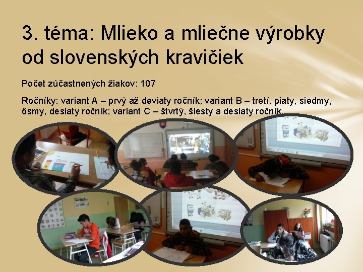 3. téma: Mlieko a mliečne výrobky od slovenských kravičiek Počet zúčastnených žiakov: 107 Ročníky: