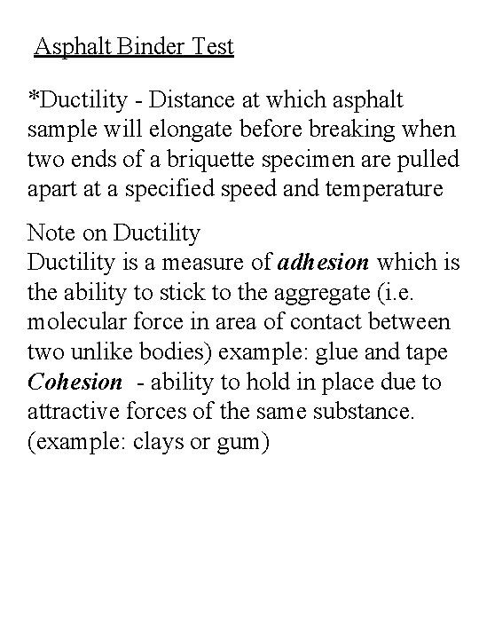 Asphalt Binder Test *Ductility - Distance at which asphalt sample will elongate before breaking