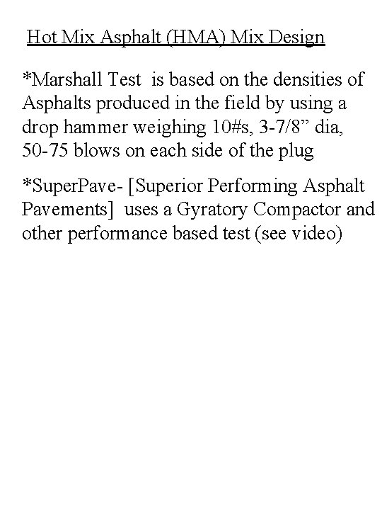 Hot Mix Asphalt (HMA) Mix Design *Marshall Test is based on the densities of