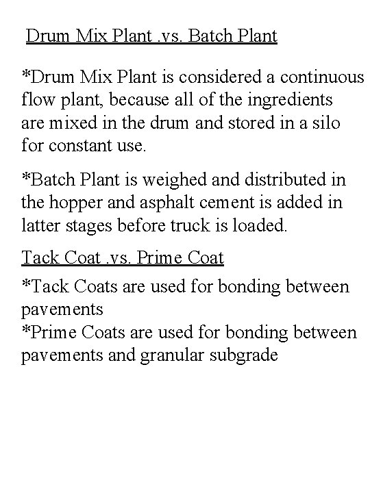 Drum Mix Plant. vs. Batch Plant *Drum Mix Plant is considered a continuous flow