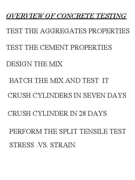 OVERVIEW OF CONCRETE TESTING TEST THE AGGREGATES PROPERTIES TEST THE CEMENT PROPERTIES DESIGN THE