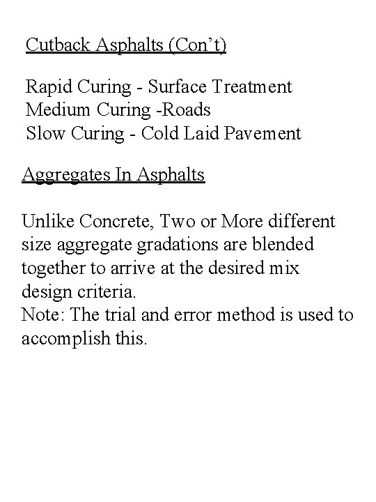 Cutback Asphalts (Con’t) Rapid Curing - Surface Treatment Medium Curing -Roads Slow Curing -