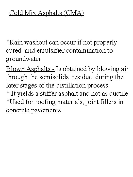 Cold Mix Asphalts (CMA) *Rain washout can occur if not properly cured and emulsifier
