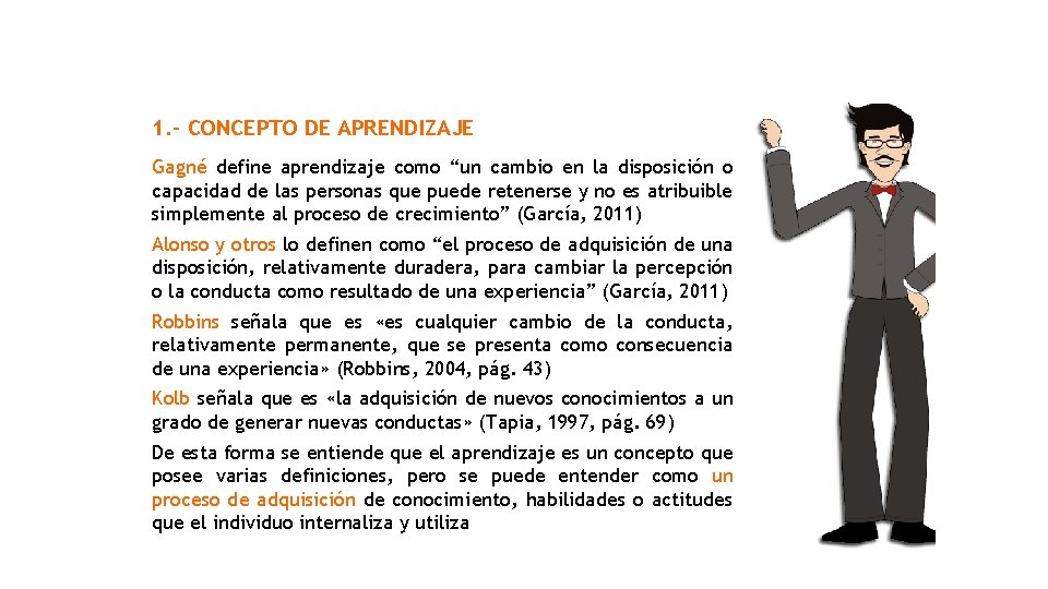 1. - CONCEPTO DE APRENDIZAJE Gagné define aprendizaje como “un cambio en la disposición