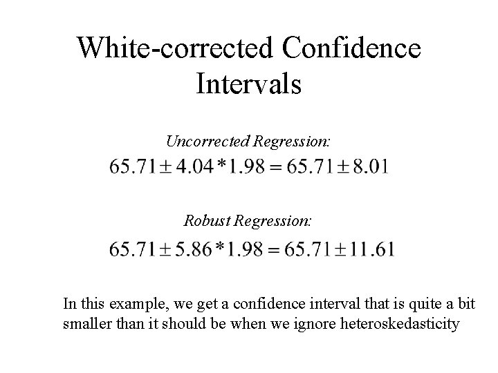 White-corrected Confidence Intervals Uncorrected Regression: Robust Regression: In this example, we get a confidence