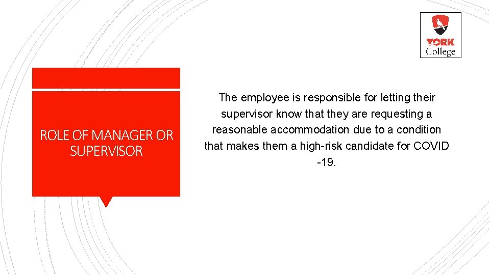 ROLE OF MANAGER OR SUPERVISOR The employee is responsible for letting their supervisor know