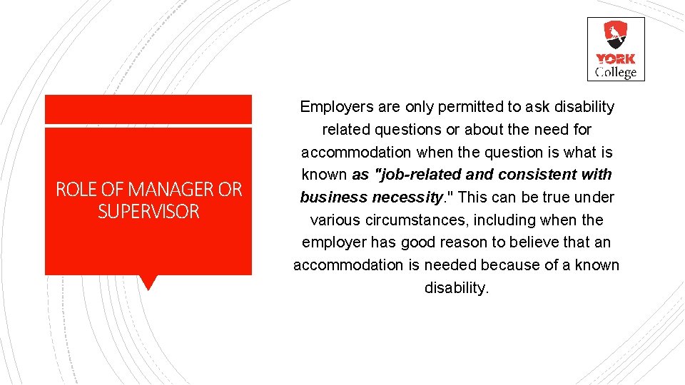 ROLE OF MANAGER OR SUPERVISOR Employers are only permitted to ask disability related questions