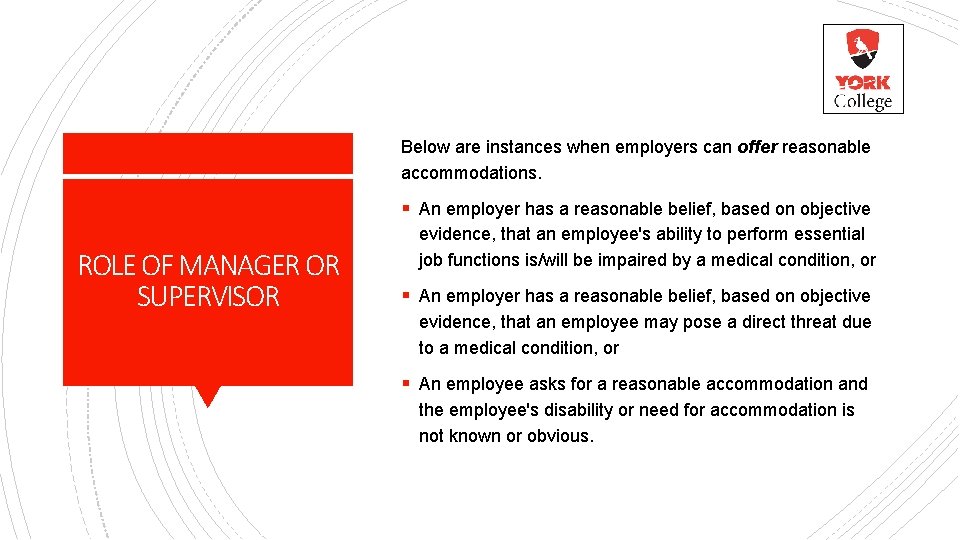 Below are instances when employers can offer reasonable accommodations. § An employer has a