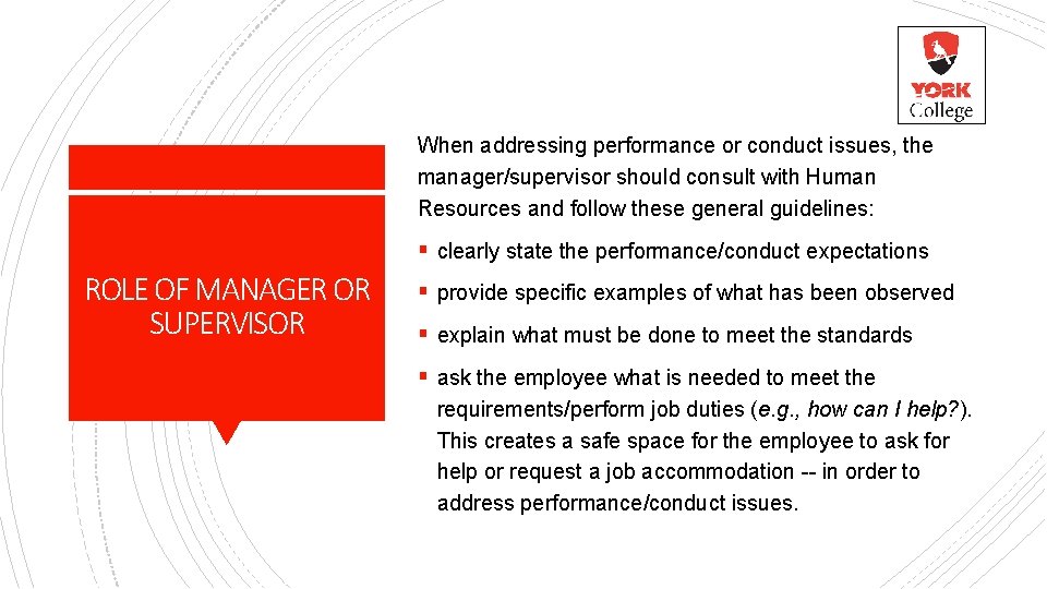 When addressing performance or conduct issues, the manager/supervisor should consult with Human Resources and
