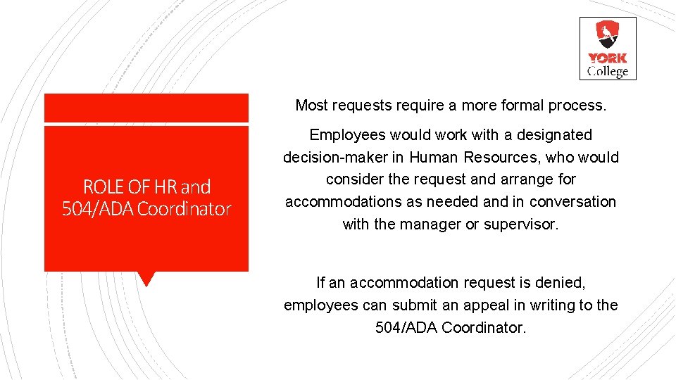 Most requests require a more formal process. ROLE OF HR and 504/ADA Coordinator Employees