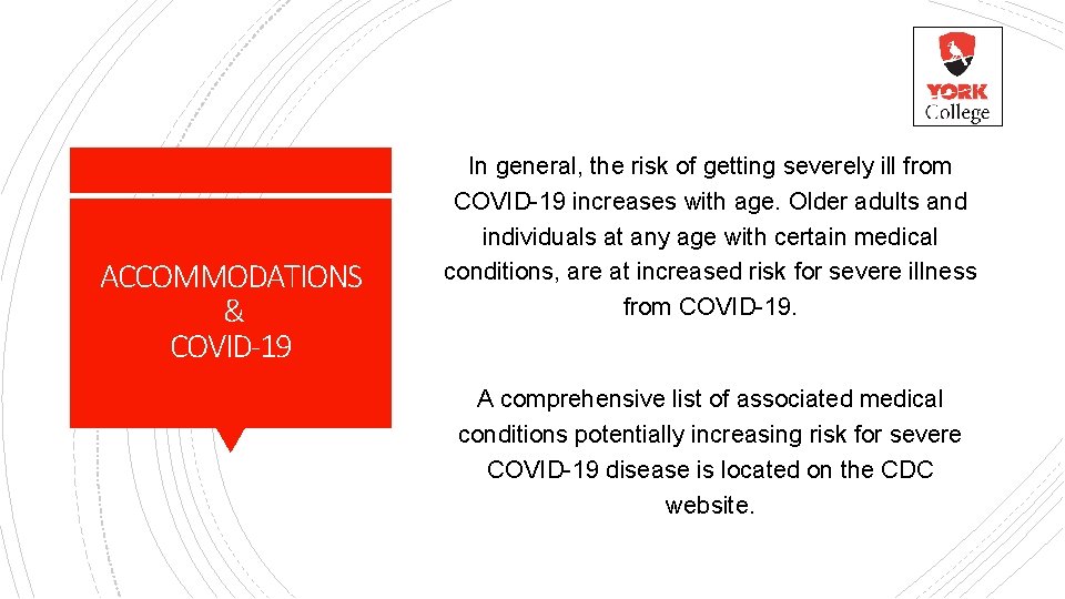 ACCOMMODATIONS & COVID-19 In general, the risk of getting severely ill from COVID-19 increases