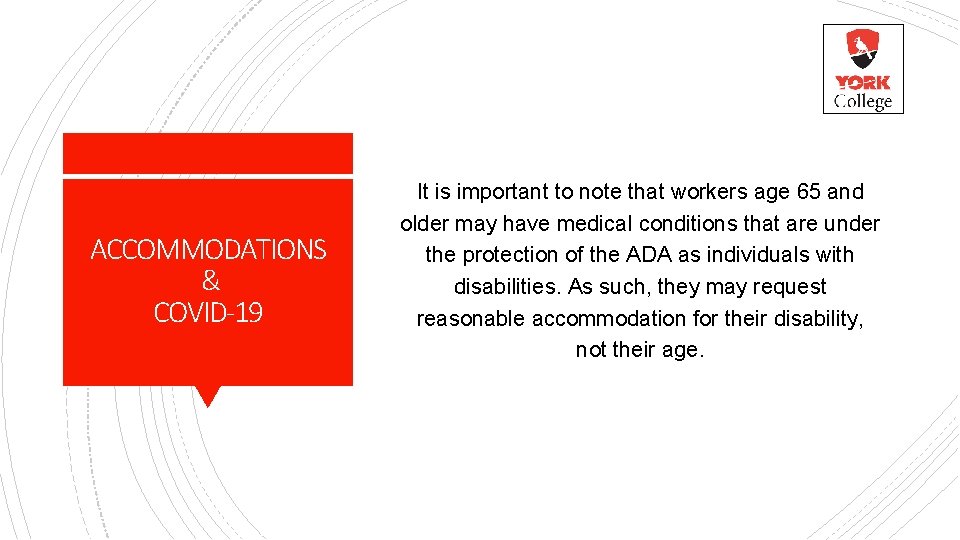 ACCOMMODATIONS & COVID-19 It is important to note that workers age 65 and older